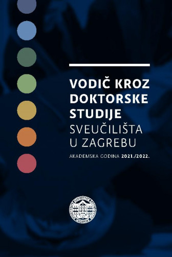 Vodič kroz doktorske studije Sveučilišta u Zagrebu : akademska godina 2021./2022. / Damir Boras