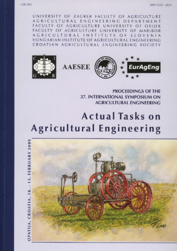 Proceedings of the 37. International Syposium on Agricultural Engineering, Opatija, 10.-13. February 2009. = Zbornik radova 37. međunarodnog simpozija iz područja mehanizacije poljoprivrede, Opatija, 10.-13. veljače 2009.